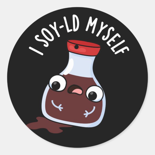 I Soy-ld Myself Funny Soy Sauce Pun Dark BG Classic Round Sticker (Front)