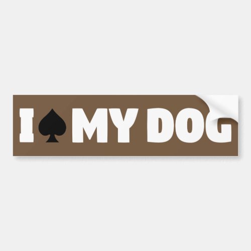 I Spade My Dog I Spayed My Dog Bumper Sticker