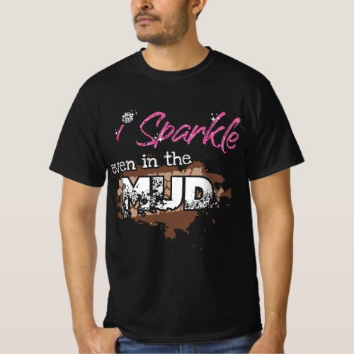 I Sparkle Even in Mud Funny Team Girls Run Princes T_Shirt