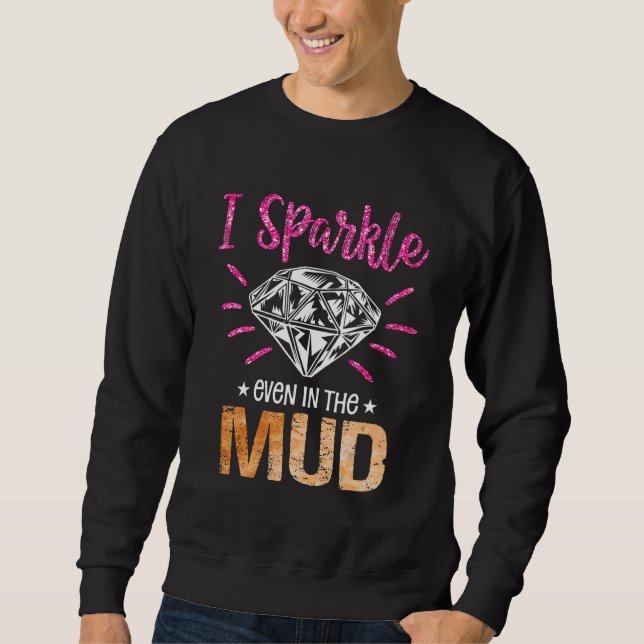 I Sparkle Even in Mud   Mudding Team Girls Run Pri Sweatshirt (Front)