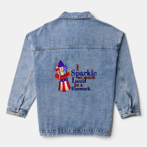 I Sparkle So Much I Could Be A Firework 4th Of Jul Denim Jacket
