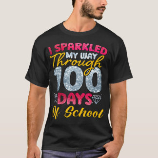I Sparkled My Way Through 100 Days 100Th Day Of Sc T-Shirt