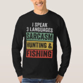 Mens I Speak 3 Languages Sarcasm Hunting And Fishing T shirt Hunter  Sarcastic Graphic Tees