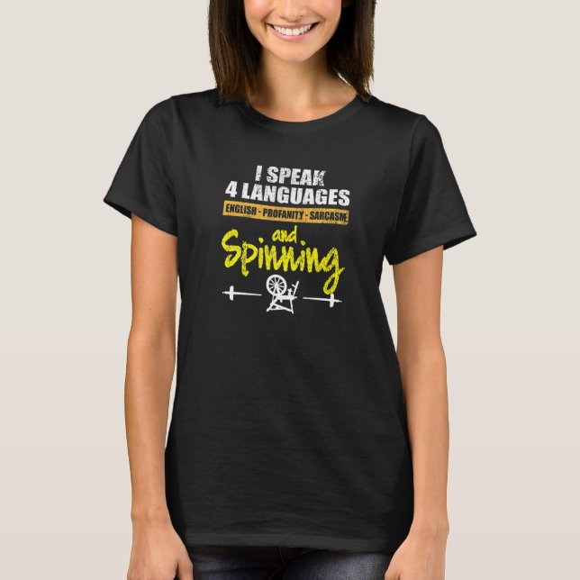 I Speak 4 Languages Funny Handspinning Sarcastic S T-Shirt (Front)