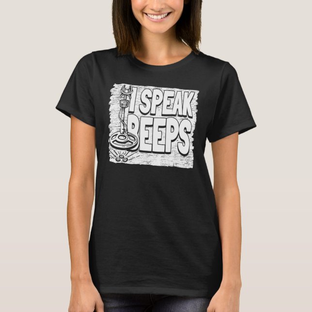 I Speak Beeps  Prospect Prospector Mining Prospect T-Shirt (Front)