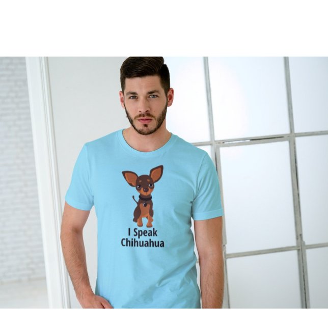 I Speak Chihuahua  T-Shirt (Creator Uploaded)