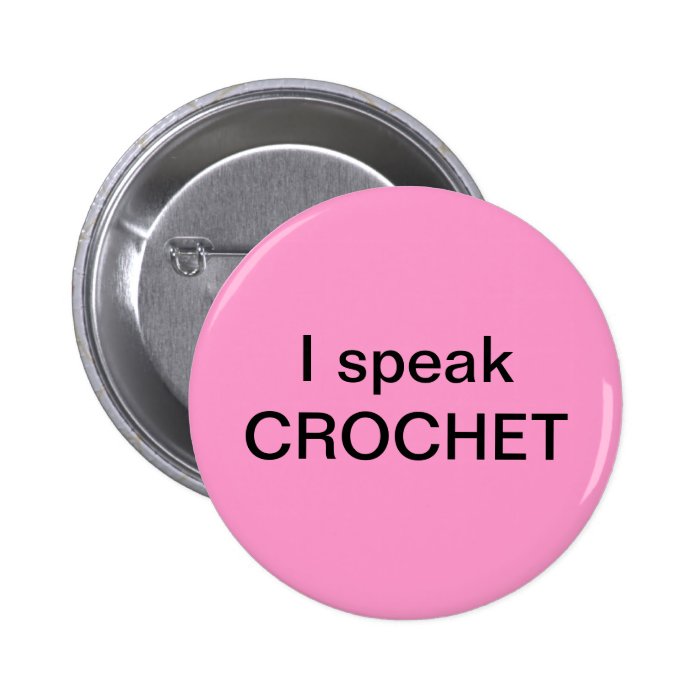 I speak CROCHET Pinback Button