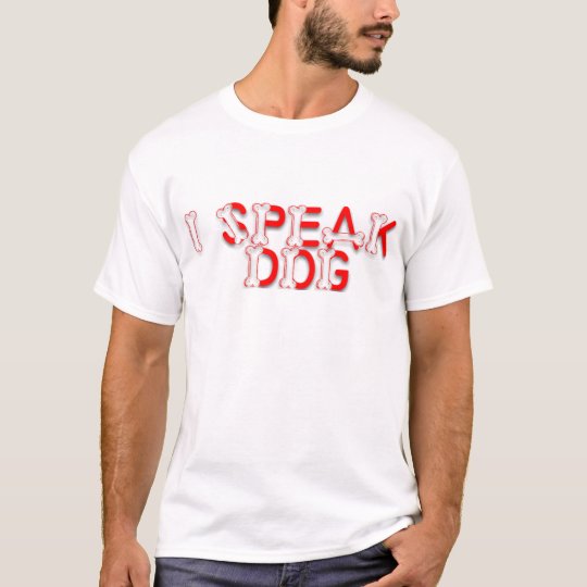 I Speak Dog T-Shirt