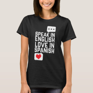 I Speak English But I Love In Spanish Cute Men Wo T-Shirt