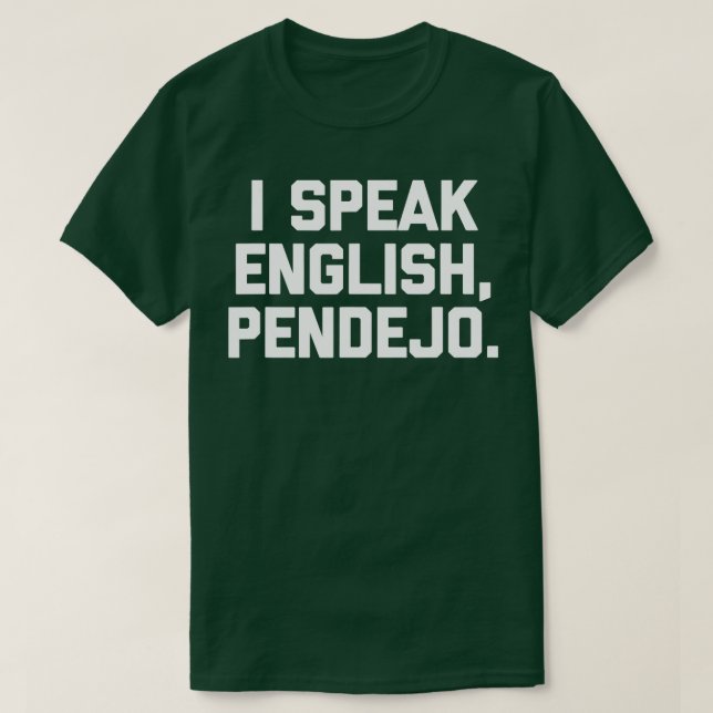 I Speak English Pendejo  funny saying humor Spanis T-Shirt (Design Front)