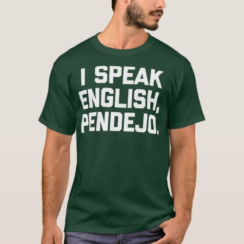 I Speak English Pendejo  funny saying humor Spanis T_Shirt