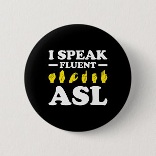 I Speak Fluent Asl  Button