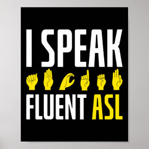 I Speak Fluent ASL Fun Deaf Deaf Awareness Poster