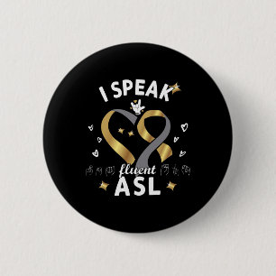 I Speak fluent ASL - sign language Deaf Awareness  Button