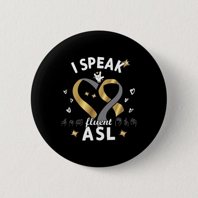 I Speak fluent ASL - sign language Deaf Awareness  Button (Front)