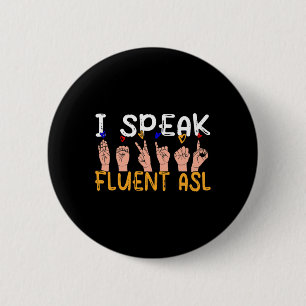 I Speak fluent ASL - sign language Deaf Awareness  Button