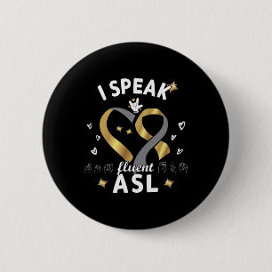 I Speak Fluent Asl - Sign Language Deaf Awareness  Button