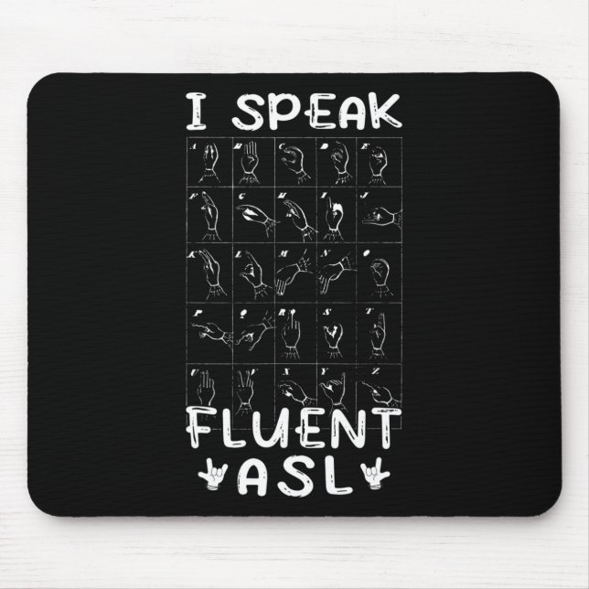 I Speak fluent ASL - sign language Deaf Awareness  Mouse Pad (Front)