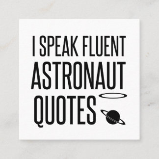I SPEAK FLUENT ASTRONAUT QUOTES SQUARE BUSINESS CARD