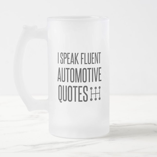 I SPEAK FLUENT AUTOMOTIVE QUOTES FROSTED GLASS BEER MUG (Left)