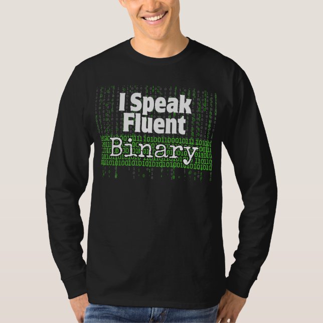 I Speak fluent binary.b T-Shirt (Front)