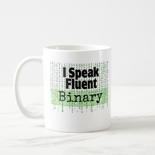 I Speak fluent binaryw Coffee Mug