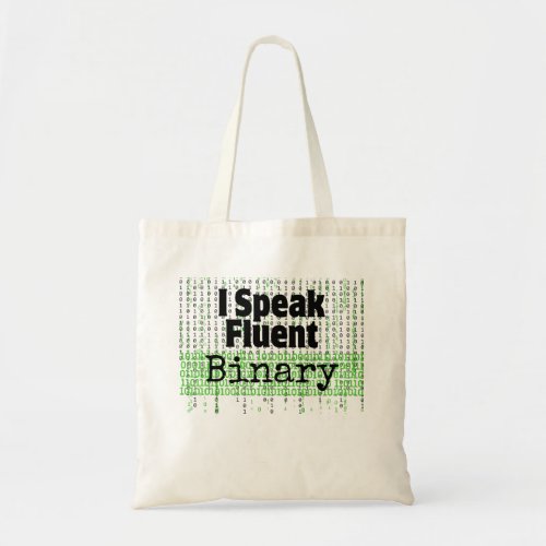 I Speak fluent binaryw Tote Bag