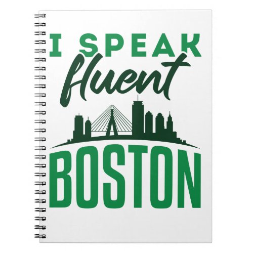 I Speak Fluent Boston Bostonian Accent Notebook