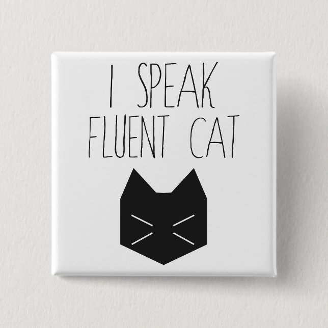 I Speak Fluent Cat - Funny Quote Pinback Button (Front)