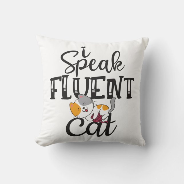 I speak fluent cat humorous lovely kitten throw pillow (Front)