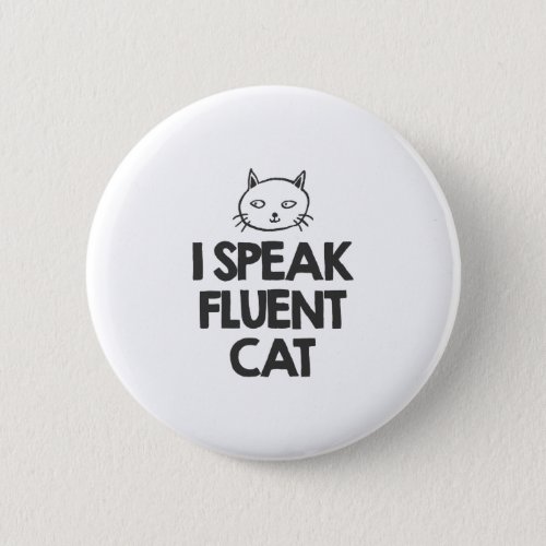I speak fluent Cat Pinback Button