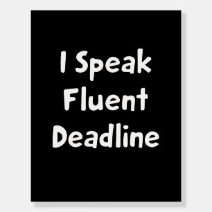 I Speak Fluent Deadline Foam Board