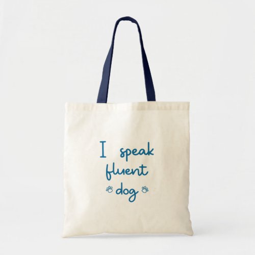 I speak fluent dog tote bag