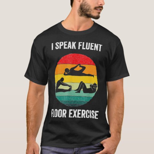 I Speak Fluent Floor Exercise Vintage Gymnastics W T_Shirt