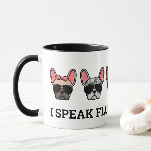 I Speak Fluent Frenchie Funny French Bulldog Quote Mug