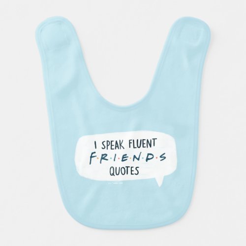 I Speak Fluent FRIENDS Quotes Baby Bib