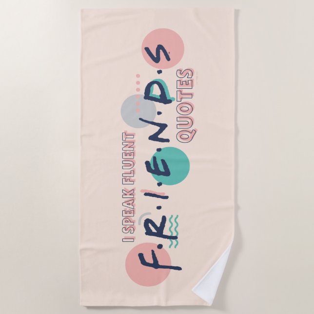 I Speak Fluent FRIENDS™ Quotes Beach Towel (Front)
