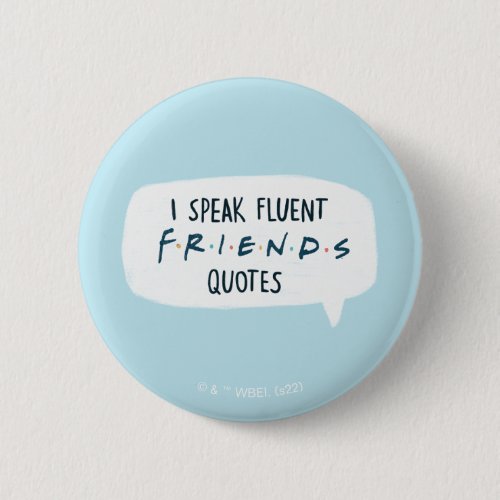 I Speak Fluent FRIENDS Quotes Button