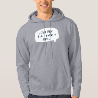 I Speak Fluent FRIENDS™ Quotes Hoodie