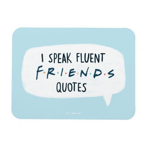 I Speak Fluent FRIENDS Quotes Magnet