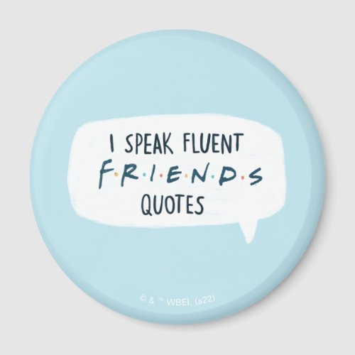 I Speak Fluent FRIENDS Quotes Magnet