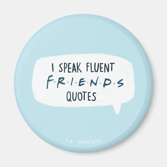 I Speak Fluent FRIENDS™ Quotes Magnet (Front)
