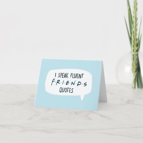 I Speak Fluent FRIENDS Quotes Note Card