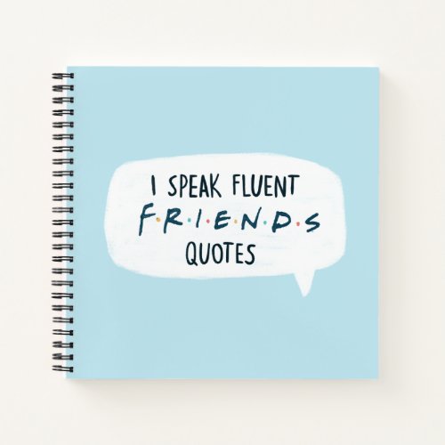 I Speak Fluent FRIENDS Quotes Notebook