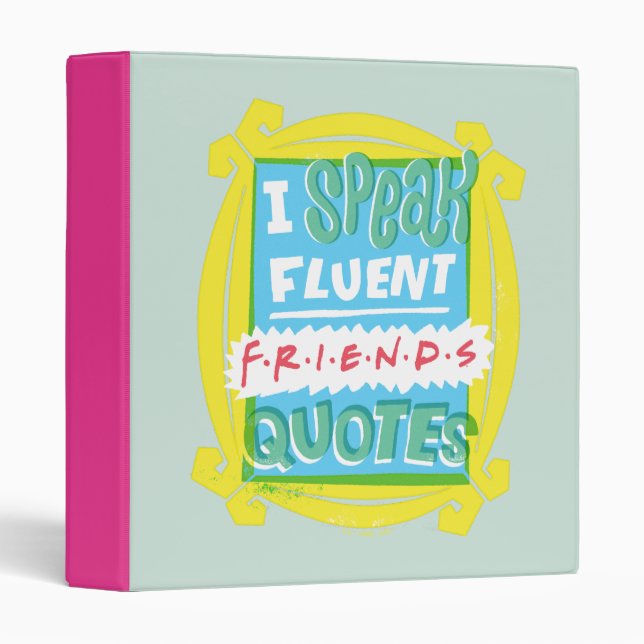 I Speak Fluent FRIENDS™ Quotes - Peephole 3 Ring Binder (Front/Spine)