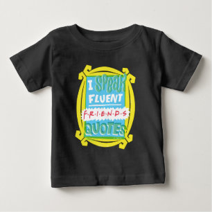 I Speak Fluent FRIENDS™ Quotes - Peephole Baby T-Shirt