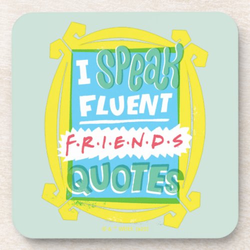 I Speak Fluent FRIENDS Quotes _ Peephole Beverage Coaster