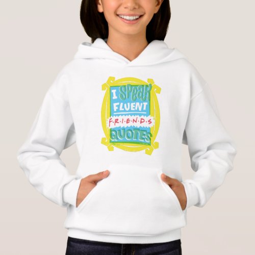 I Speak Fluent FRIENDS Quotes _ Peephole Hoodie