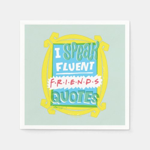 I Speak Fluent FRIENDS Quotes _ Peephole Napkins