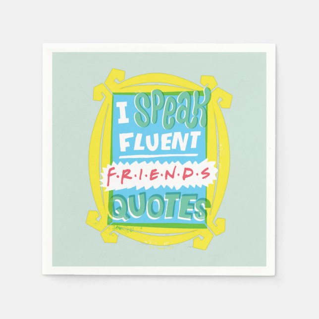 I Speak Fluent FRIENDS™ Quotes - Peephole Napkins (Front)